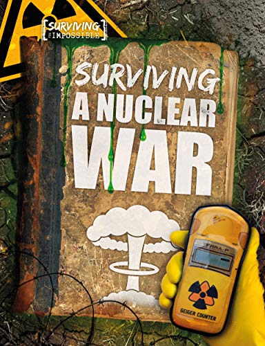 Surviving a Nuclear War (Surviving the Impossible)