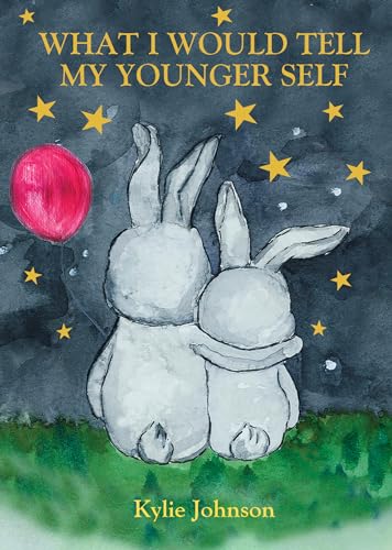 What I Would Tell My Younger Self : A guide on how to show up as the best version of you and live happily