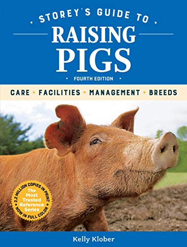 Storeys Guide to Raising Pigs, 4th Edition: Care, Facilities, Management, Breeds