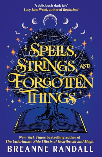 Spells, Strings, and Forgotten Things : A witchy, modern day Pride and Prejudice meets Charmed from New York Times bestselling author