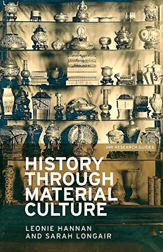 History through material culture (IHR Research Guides)
