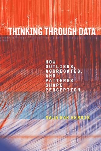 Thinking Through Data : How Outliers, Aggregates, and Patterns Shape Perception