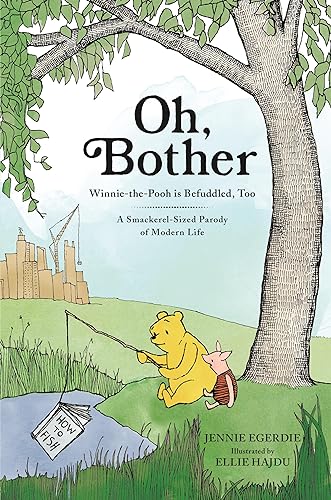 Oh, Bother : Winnie-the-Pooh is Befuddled, Too (A Smackerel-Sized Parody of Modern Life)