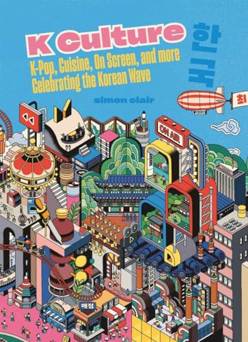 K Culture: K-pop, Cuisine, On Screen, And More - Celebrating The Korean Wave