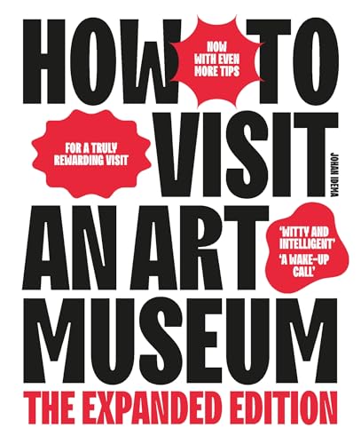 How to Visit an Art Museum : The Expanded Edition