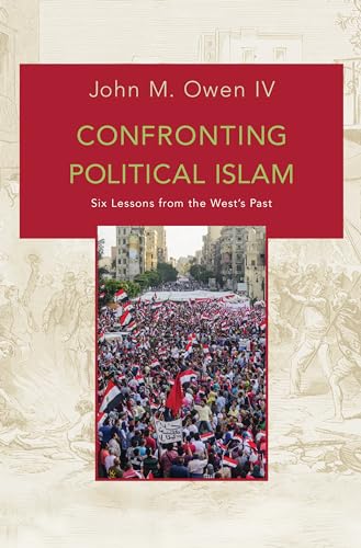 Confronting Political Islam: Six Lessons from the Wests Past