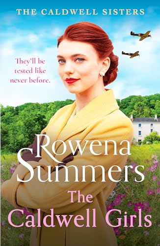 The Caldwell Girls: An enthralling and inspiring WW2 saga (The Caldwell Sisters, 3)
