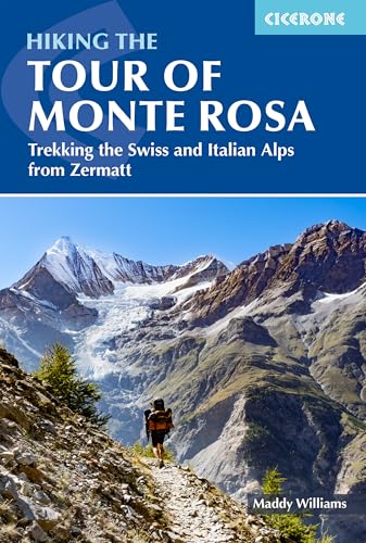 Hiking the Tour of Monte Rosa : Trekking the Swiss and Italian Alps from Zermatt
