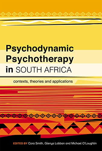 Psychodynamic Psychotherapy in South Africa : Contexts, Theories and Applications