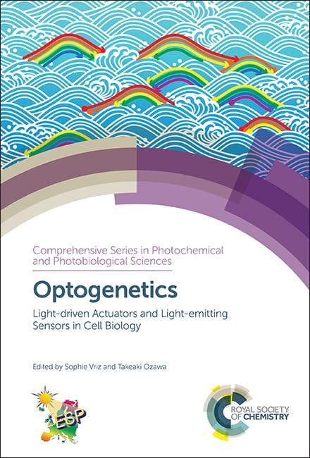 Optogenetics : Light-driven Actuators and Light-emitting Sensors in Cell Biology : Volume 18