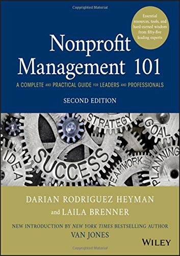 Nonprofit Management 101: A Complete and Practical Guide for Leaders and Professionals