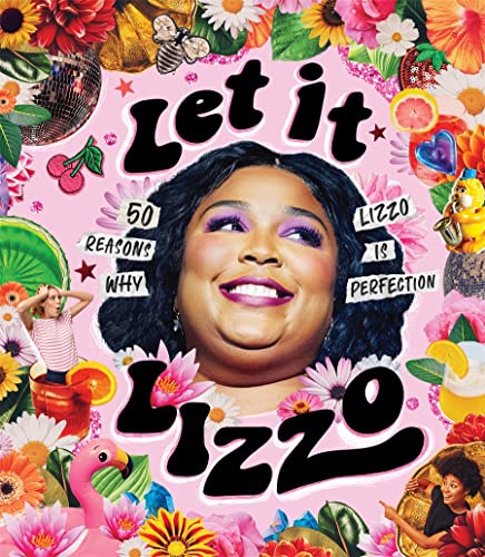 Let it Lizzo!: 50 reasons why Lizzo is perfection