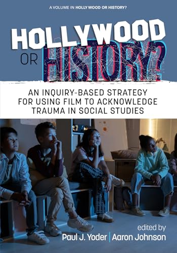 Hollywood or History? : An Inquiry-Based Strategy for Using Film to Acknowledge Trauma in Social Studies