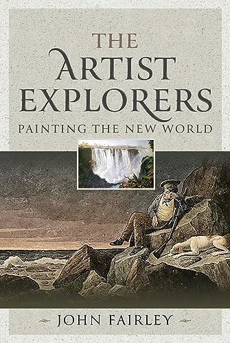 The Artist Explorers : Painting The New World