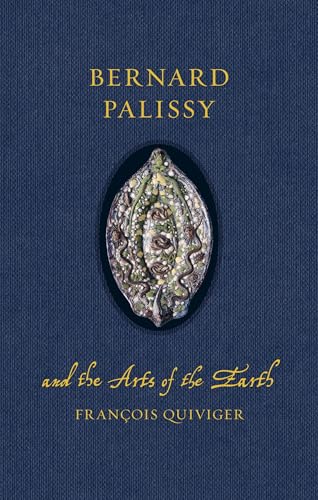Bernard Palissy and the Arts of the Earth