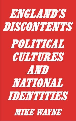 Englands Discontents: Political Cultures and National Identities