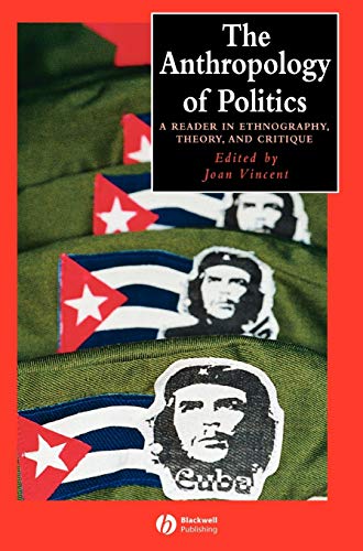 The Anthropology of Politics: A Reader in Ethnography