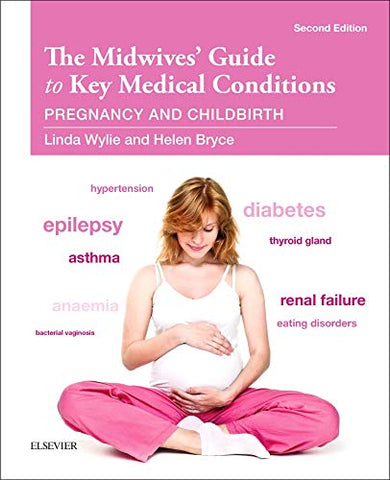 The Midwives' Guide to Key Medical Conditions: Pregnancy and Childbirth, 2e