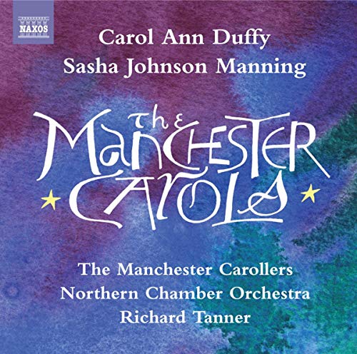 Manc Carollersnorth Co - Carol Ann Duffy: Manchester Carols (Sasha Johnson Manning, Richard Tanner) (Naxos) [CD]
