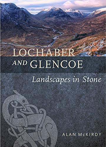 Lochaber and Glencoe : Landscapes in Stone