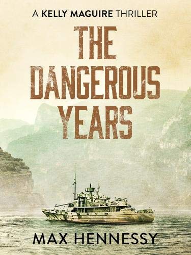 The Dangerous Years (Captain Kelly Maguire Trilogy) (The Captain Kelly Maguire Trilogy)