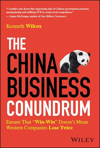 The China Business Conundrum : Ensure That "Win-Win" Doesn't Mean Western Companies Lose Twice