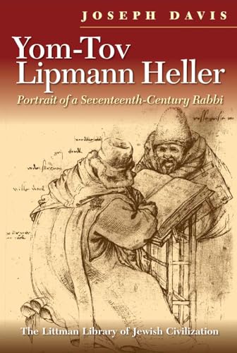 Yom-Tov Lipmann Heller : Portrait of a Seventeenth-Century Rabbi
