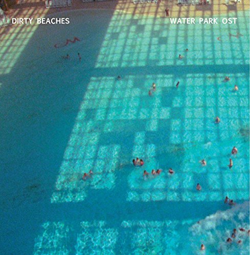 Dirty Beaches - Water Park OST [10" Vinyl] [VINYL]