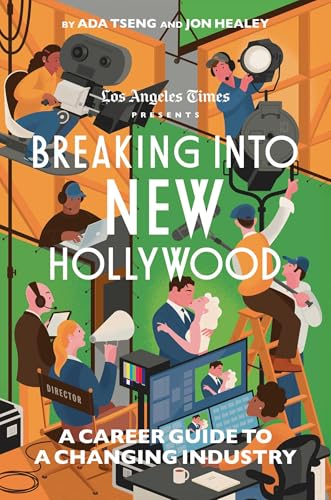 Breaking Into New Hollywood : A Career Guide to a Changing Industry