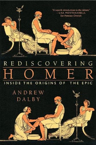 Rediscovering Homer : Inside the Origins of the Epic