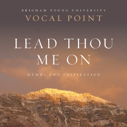 CD cover for "Lead Thou Me On" hymns by BYU Vocal Point, mountains.
