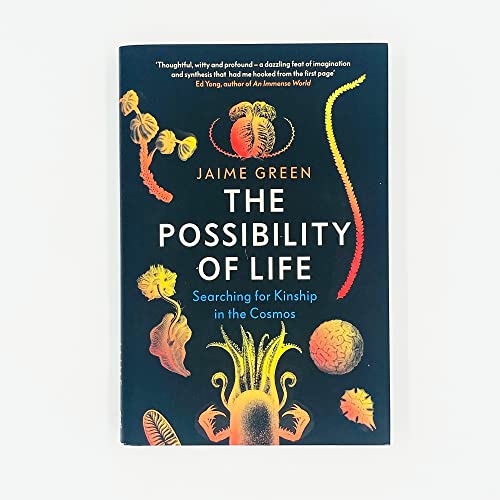 The Possibility of Life : Searching for Kinship in the Cosmos