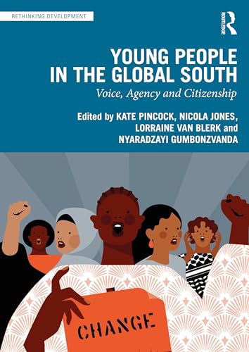 Young People in the Global South: Voice, Agency and Citizenship (Rethinking Development)