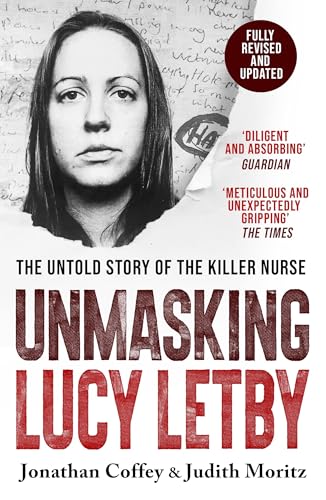 Unmasking Lucy Letby : Nurse, friend . . . killer? – ‘Diligent and absorbing’ Guardian