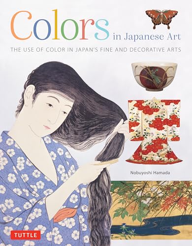 Colors in Japanese Art : The Use of Color in Japan's Fine and Decorative Arts