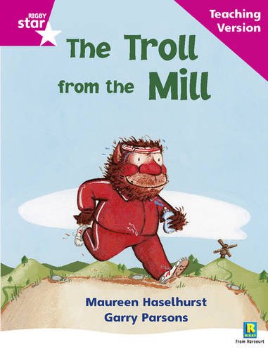 Rigby Star Phonic Guided Reading Pink Level: The Troll from the Mill Teaching Version: Phonic Opportunity Pink Level