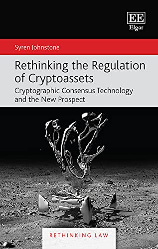 Rethinking the Regulation of Cryptoassets: Cryptographic Consensus Technology and the New Prospect