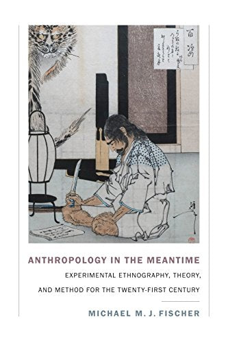 Anthropology in the Meantime: Experimental Ethnography