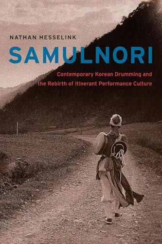 SamulNori: Contemporary Korean Drumming and the Rebirth of Itinerant Performance Culture