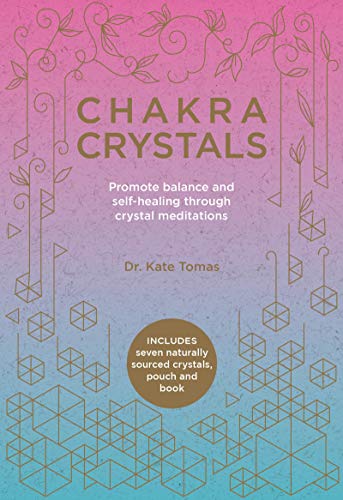 Chakra Crystals: Heal your soul, Transform your life