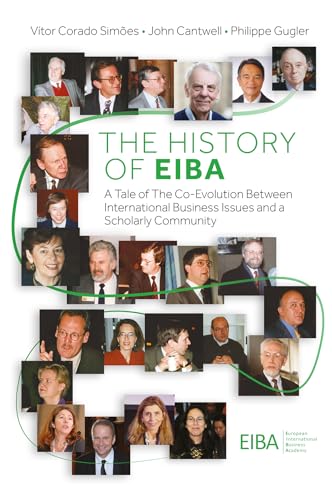 The History of EIBA : A Tale of The Co-Evolution Between International Business Issues and a Scholarly Community