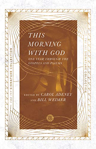 This Morning with God: One Year Through the Gospels and Psalms (The IVP Signature Collection)