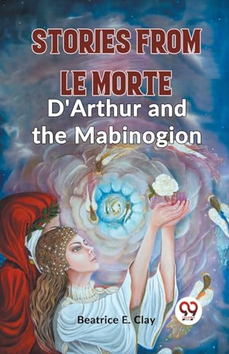 Stories From Le Morte D'Arthur And The Mabinogion