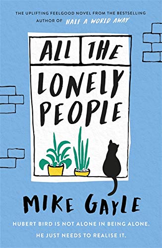 All The Lonely People: From the Richard and Judy bestselling author of Half a World Away comes a warm, life-affirming story – the perfect read for these times