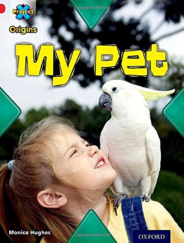 Project X Origins: Red Book Band, Oxford Level 2: Pets: My Pet by Monica Hughes (Paperback, 2014)