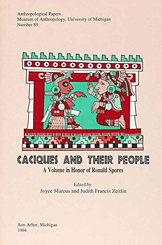 Caciques and Their People : A Volume in Honor of Ronald Spores