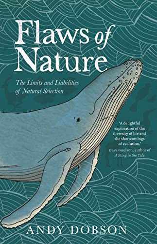 Flaws of Nature : The Limits and Liabilities of Natural Selection