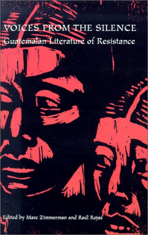 Voices from the Silence: Guatemala Literature of Resistance (Monographs in International Studies, Southeast Asia) (Research in International Studies, Latin America Series)
