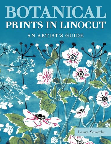 Botanical Prints in Linocut : An Artist’s Guide