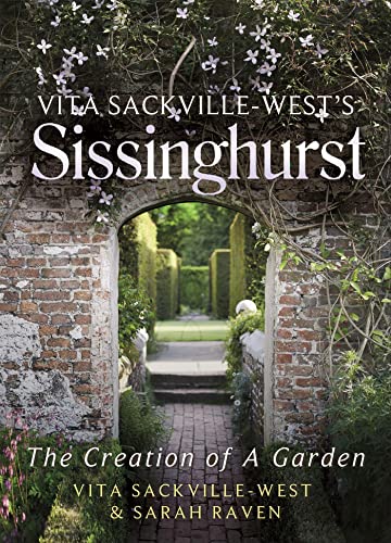 Vita Sackville-West's Sissinghurst: The Creation of a Garden